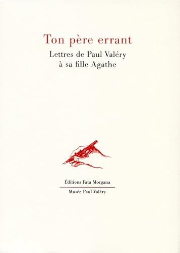 Ton père errant: lettres de Paul Valéry à sa fille Agathe