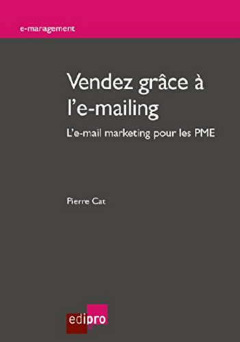 Vendez grâce à l'e-mailing : L'e-mail marketing pour les PME by 