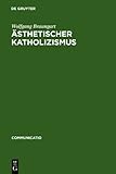 Ã„sthetischer Katholizismus : Stefan Georges Rituale der Literatur, Braungart, Wolfgang, 3111813991