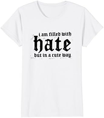 Womens I am filled with hate but in a cute way woman's tee