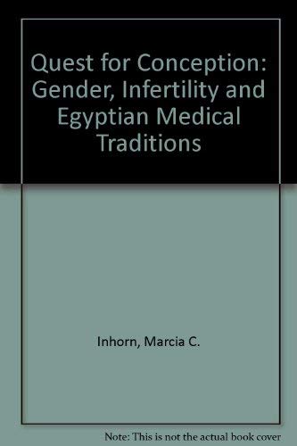 Quest for Conception: Gender, Infertility and Egyptian Medical Traditions Quest for Conception: Gender, Infertility and Egyptian Medical Traditions