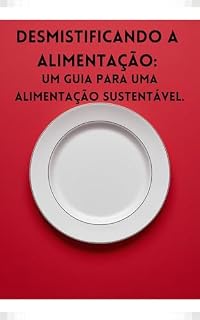 Livro Desmistificando a alimentação: Um guia para a alimentação sustentável