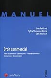 Droit commercial: Actes de commerce - Commerçants - Fonds de commerce - Concurrence - Consommation (Manuel) (French Edition) by