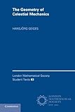 The Geometry of Celestial Mechanics (London Mathematical Society Student Texts)