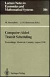 Computer-Aided Transit Scheduling : Proceedings of the Fifth International Workshop on Computer-Aided Scheduling of Public Transport Held in Montreal, Canada, August 19-23, 1990, , 0387556346