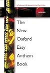 The New Oxford Easy Anthem Book for Satb Choir & Organ. Mixed Voices. Sacred, Choral Collection. Paperback. 256 Pages.