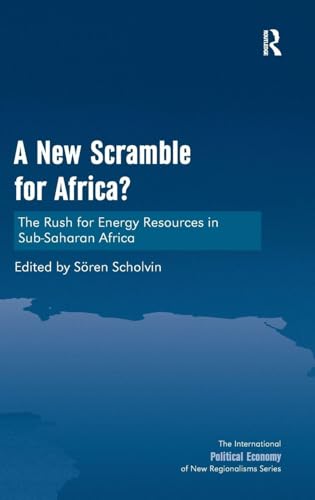 A New Scramble for Africa?: The Rush for Energy Resources in Sub-Saharan Africa…