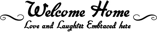 Omega Welcome Home Love and Laughter Embraced here Vinyl Decal Sticker Quote – Medium – Matte Black