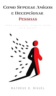 Livro Como Superar Amigos e Decepcionar Pessoas