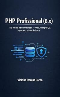 Livro Php Profissional: Do básico a sistemas reais - Web, Postgres, Segurança e Boas Práticas