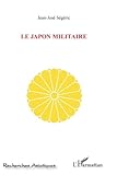 Le Japon militaire (French Edition) by Jean-José Ségéric
