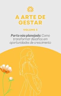 Livro Parto não planejado: Como transformar desafios em oportunidades de crescimento (A Arte de Gestar)