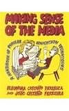 Making Sense of the Media : A Handbook of Popular Education Techniques, Ferreira, Eleonora C. and Ferreira, Joao P., 0853458804