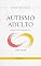 Livro Autismo Adulto: Planejamento Futuro (Autismo Adulto: Perguntas e Respostas)