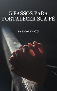 Livro 5 Passos para Fortalecer Sua Fé: Fortalecer sua fé e viver plenamente o chamado de Deus