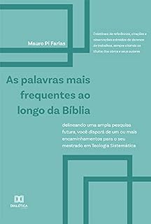 Livro As Palavras Mais Frequentes ao Longo da Bíblia: delineando uma ampla pesquisa futura, você disporá de um ou mais encaminhamentos para o seu mestrado em Teologia Sistemática