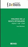 Violence de la rente pétrolière : Algérie - Irak - Libye by 