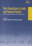 Price Expectations in Goods and Financial Markets : New Developments in Theory and Empirical Research, , 1840643226
