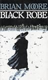 Front cover for the book Black Robe by Brian Moore