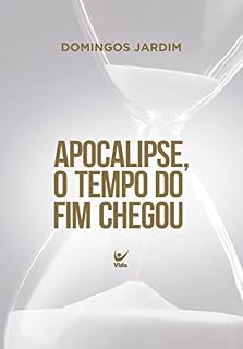 Livro Apocalipse, o tempo do fim chegou