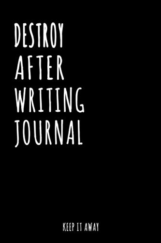 Destroy After Writing Journal: A 6" x "9 Inch Blank Lined Journal Notebook, 120 blank pages of white paper , glossy cover
