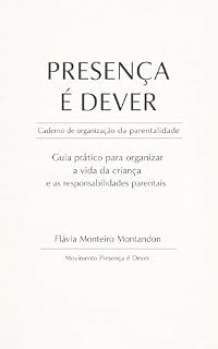 Livro Guia prático de organização da vida da criança e das responsabilidades parentais: Um instrumento para visualizar e organizar a rotina da criança após o ... os genitores (Presença é Dever Livro 2)
