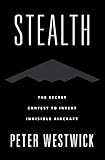 Stealth: The Secret Contest to Invent Invisible