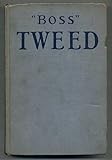 Front cover for the book "Boss" Tweed: The Story of a Grim Generation by Denis Tilden Lynch