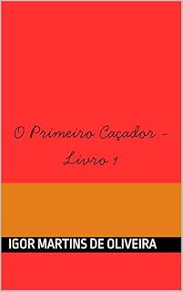Livro O Primeiro Caçador - Livro 1 (Saga O Primeiro Caçador)
