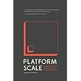 Platform Scale: How an emerging business model helps startups build large empires with minimum investment