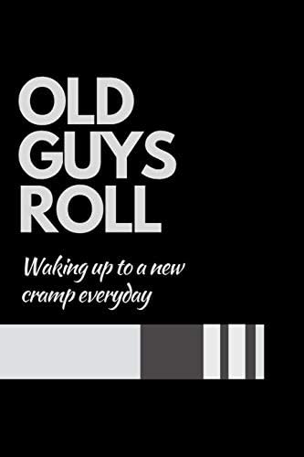 Old Guys Roll Waking up to a new Cramp Everyday: Jiu jitsu Journal for Men and Masters. BJJ Novelty Notebook
