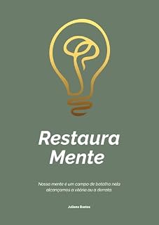 Livro RESTAURA MENTE: Nossa mente é um campo de batalha nela alcançamos a vitória ou a derrota.