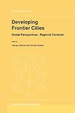 Developing Frontier Cities : Global Perspectives - Regional Contexts, , 9048153522