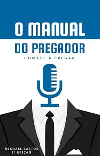 Livro O MANUAL DO PREGADOR: Desenvolva Sermões com Excelência
