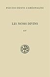 Les noms divins (chapitres I-IV) : Edition bilingue français-grec ancien by