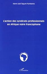 L' action des syndicats professionnels en Afrique noire francophone