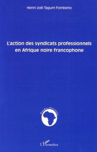 L' action des syndicats professionnels en Afrique noire francophone