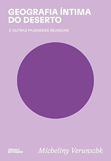 Livro Geografia íntima do deserto: e outras paisagens reunidas