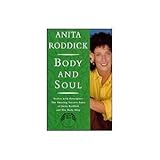 Body and Soul: Profits with Principles--The Amazing Success Story of Anita Roddick & The Body S hop