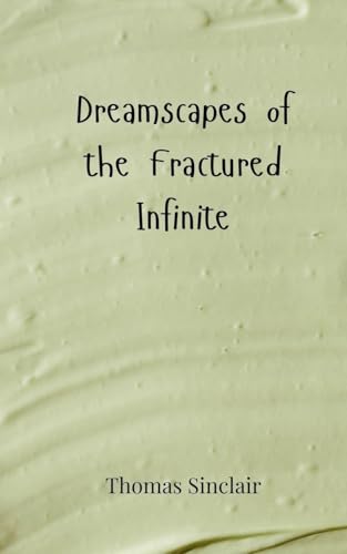 Dreamscapes of the Fractured Infinite