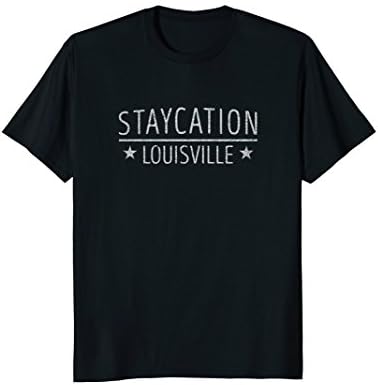 Staycation Louiseville - Kentucky Home Souvenir T-Shirt