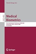 Medical Biometrics:First Inteational Conference, ICMB 2008, Hong Kong, China, January 4-5, 2008, Proceedings (Lecture Notes in Computer Science)