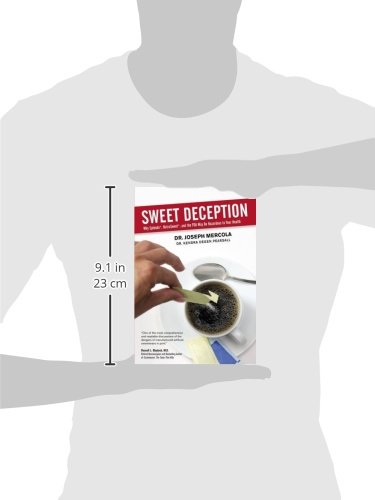 Sweet Deception: Why Splenda, Nutrasweet, And the Fda May Be Hazardous to Your Health