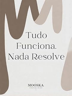 Livro Tudo Funciona. Nada Resolve.: Como sistemas modernos aprenderam a sobreviver sem decidir (O Mundo Sem Decisão Livro 1)