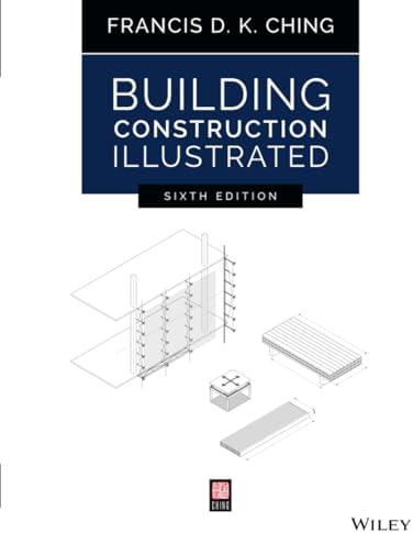 Building Construction Illustrated: FRANCIS D.K. CHING