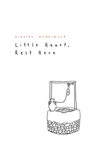 Little Heart, Rest Here by Liberty Underwood