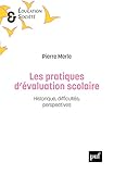 Les pratiques d'évaluation scolaire : Historique, difficultés, perspectives by