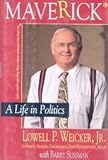 Maverick : A Life in Politics, Weicker, Lowell P., 0316928143