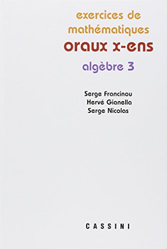 Exercices de mathématiques des oraux de l'Ecole polytechnique et des Ecoles normales supérieures : by Serge Francinou, Hervé Gianella, Serge Nicolas