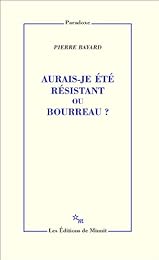 Aurais-je été résistant ou bourreau ?